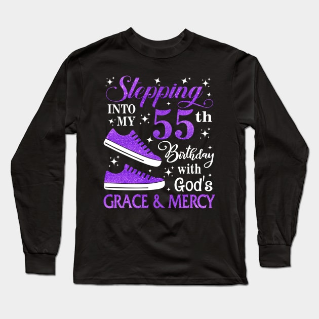 Stepping Into My 55th Birthday With God's Grace & Mercy Bday Long Sleeve T-Shirt by MaxACarter